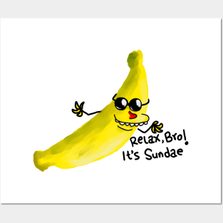 Banana Relax Bro Its Sundae Posters and Art